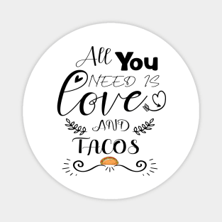 All You Need Is Love and Tacos Cute Funny cute Valentines Day Magnet